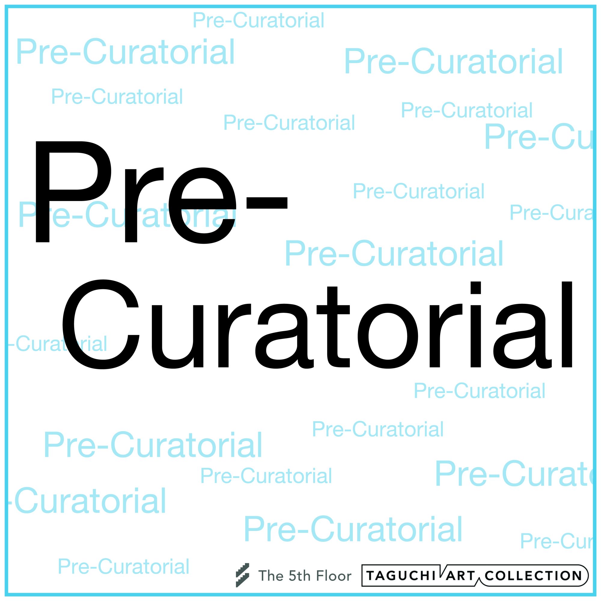 公募｜The 5th Floorによる若手キュレーター向け教育プログラム「Pre-Curatorial」